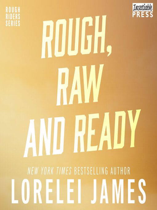 Title details for Rough, Raw and Ready by Lorelei James - Wait list